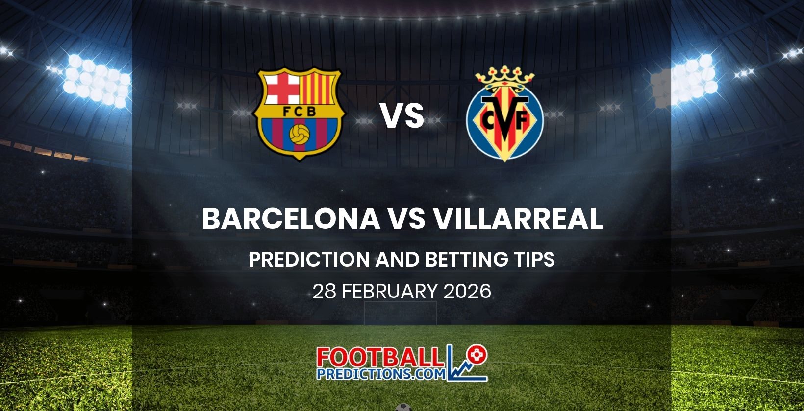 Barcelona vs Villarreal Prediction and Betting Tips 28 February 2026
