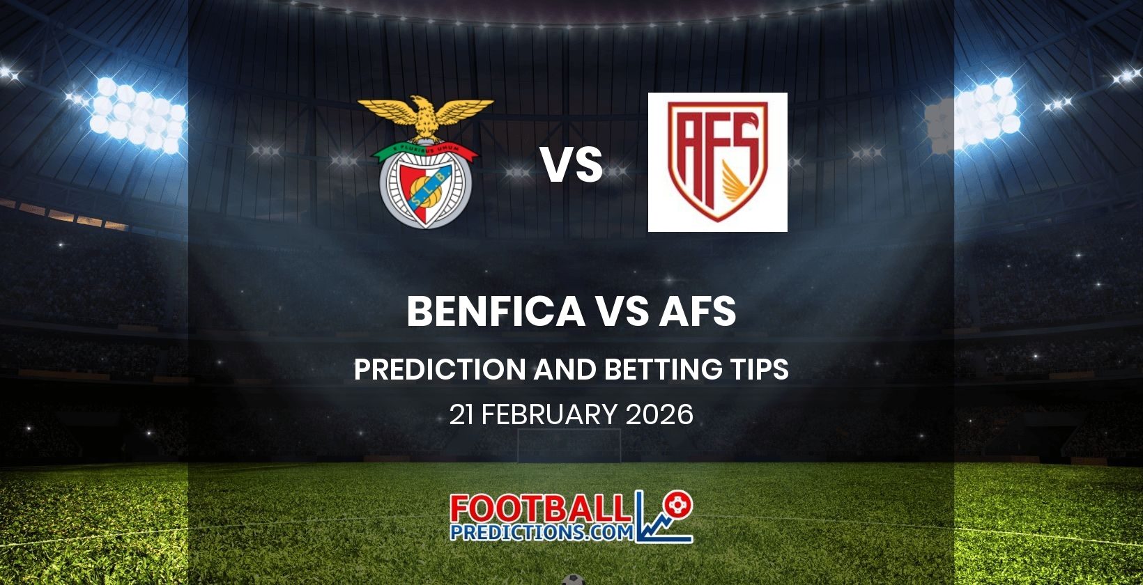 Benfica vs AFS Prediction and Betting Tips 21 February 2026