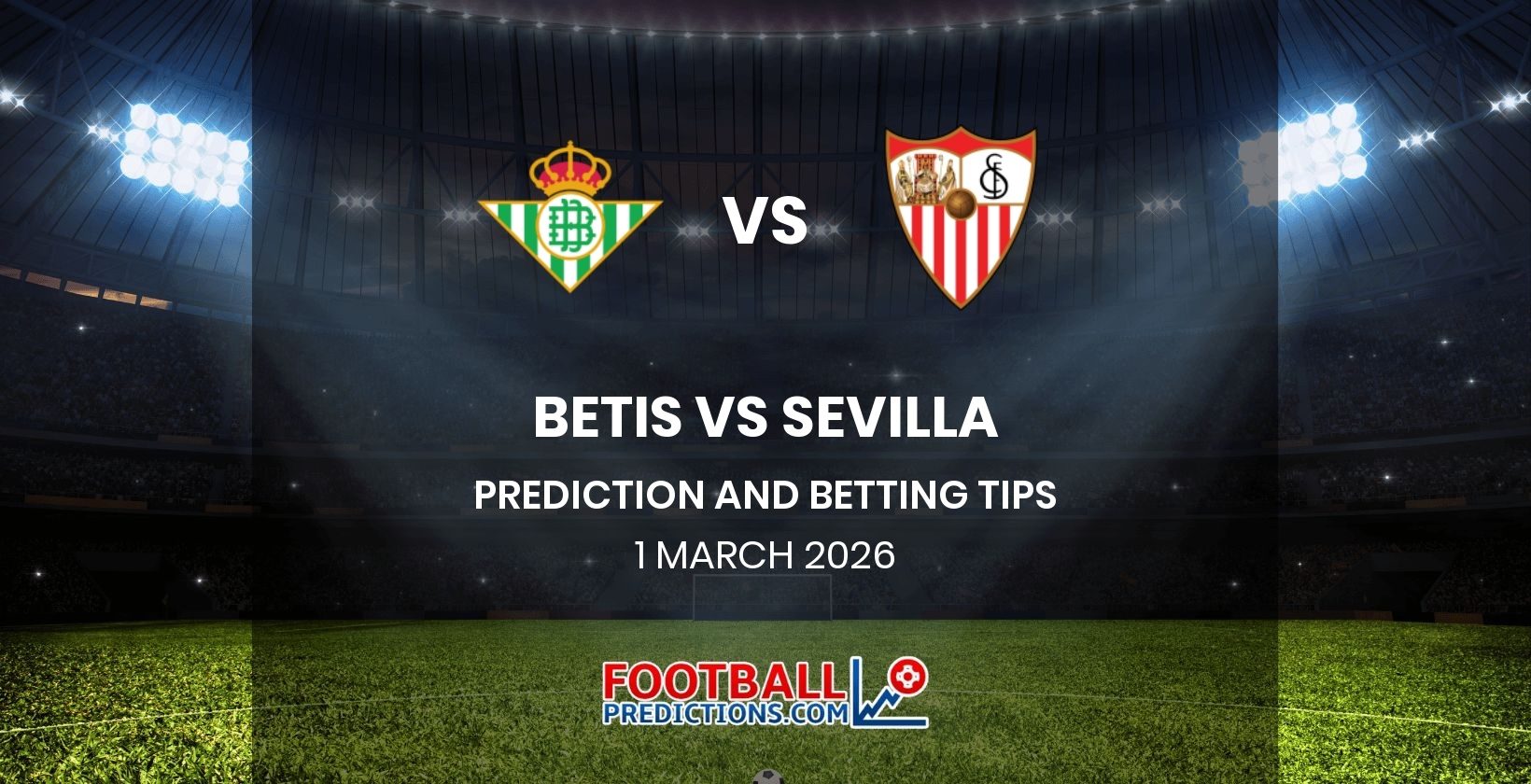 Betis vs Sevilla Prediction and Betting Tips 1 March 2026