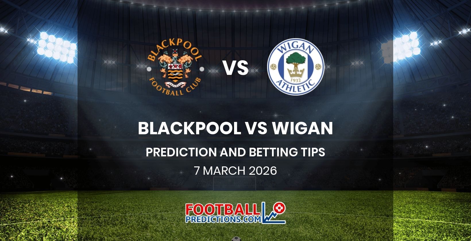 Blackpool vs Wigan Prediction and Betting Tips 7 March 2026