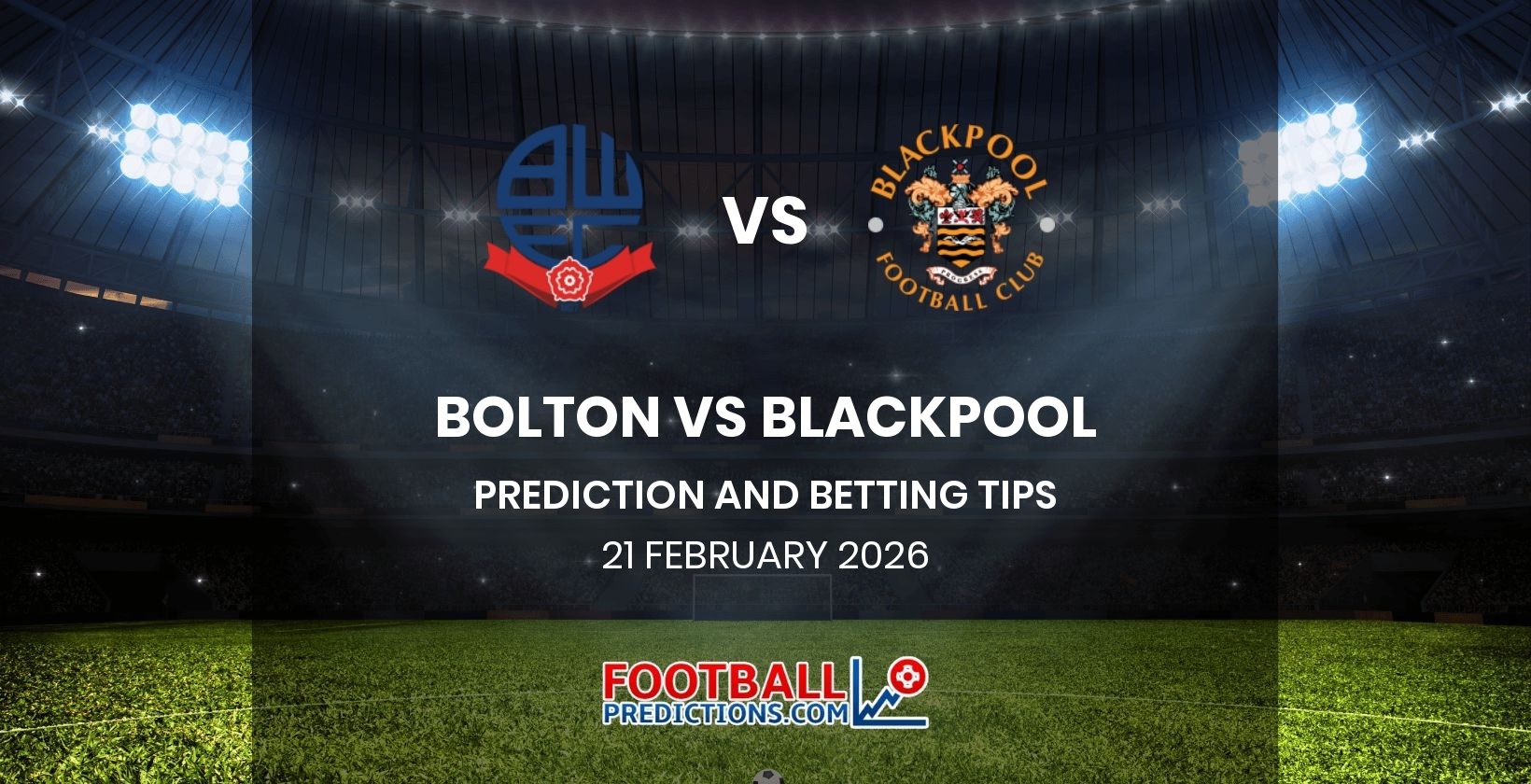 Bolton vs Blackpool Prediction and Betting Tips 21 February 2026