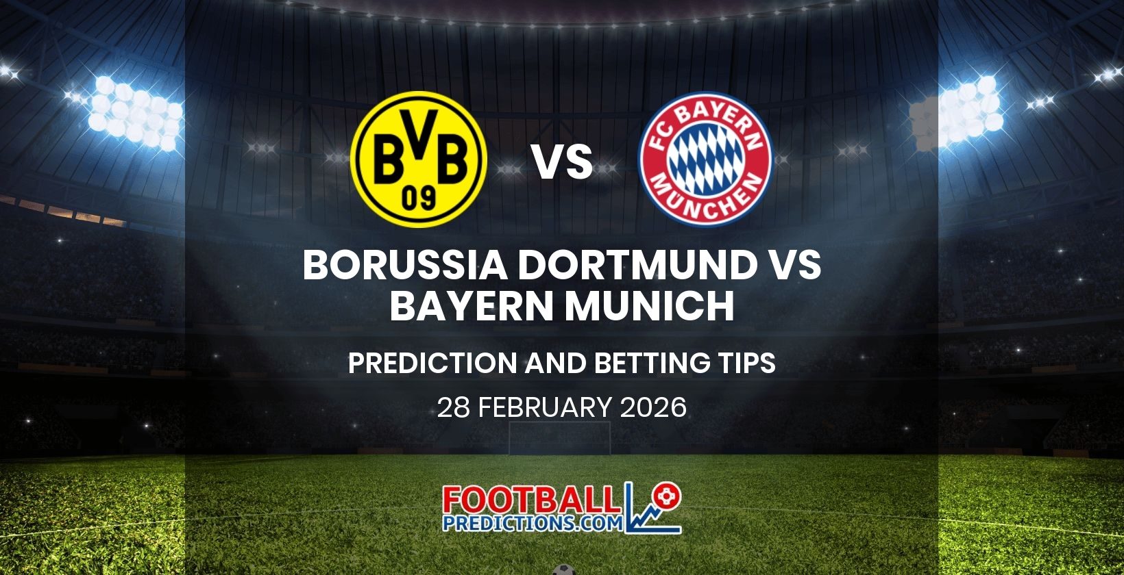 Borussia Dortmund vs Bayern Munich Prediction and Betting Tips 28 February 2026