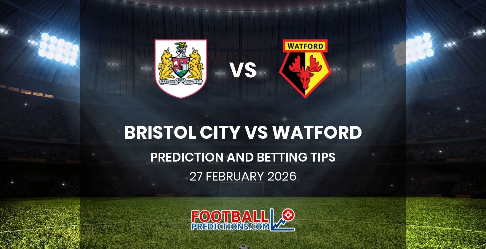 Bristol City vs Watford Prediction and Betting Tips 27 February 2026