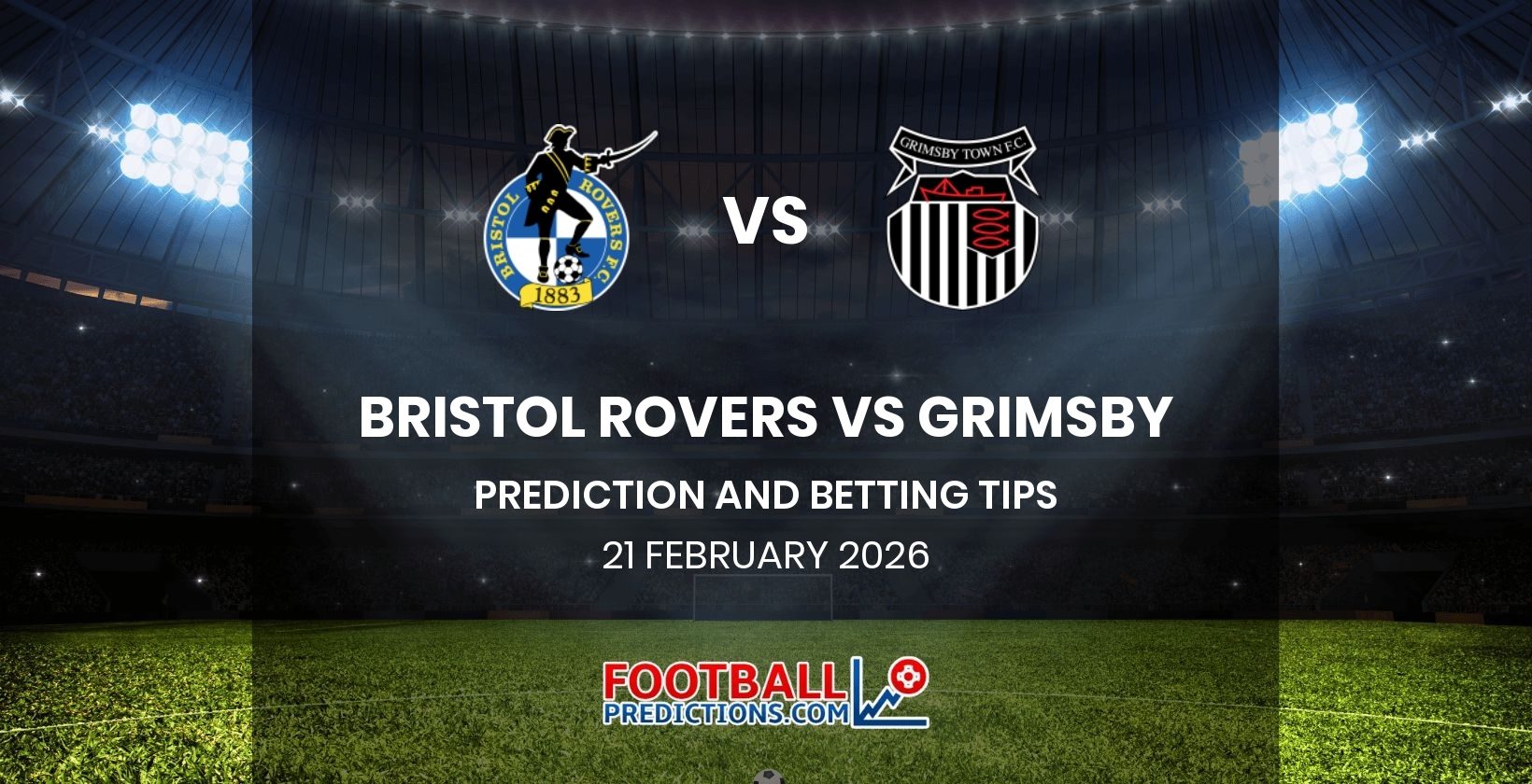 Bristol Rovers vs Grimsby Prediction and Betting Tips 21 February 2026