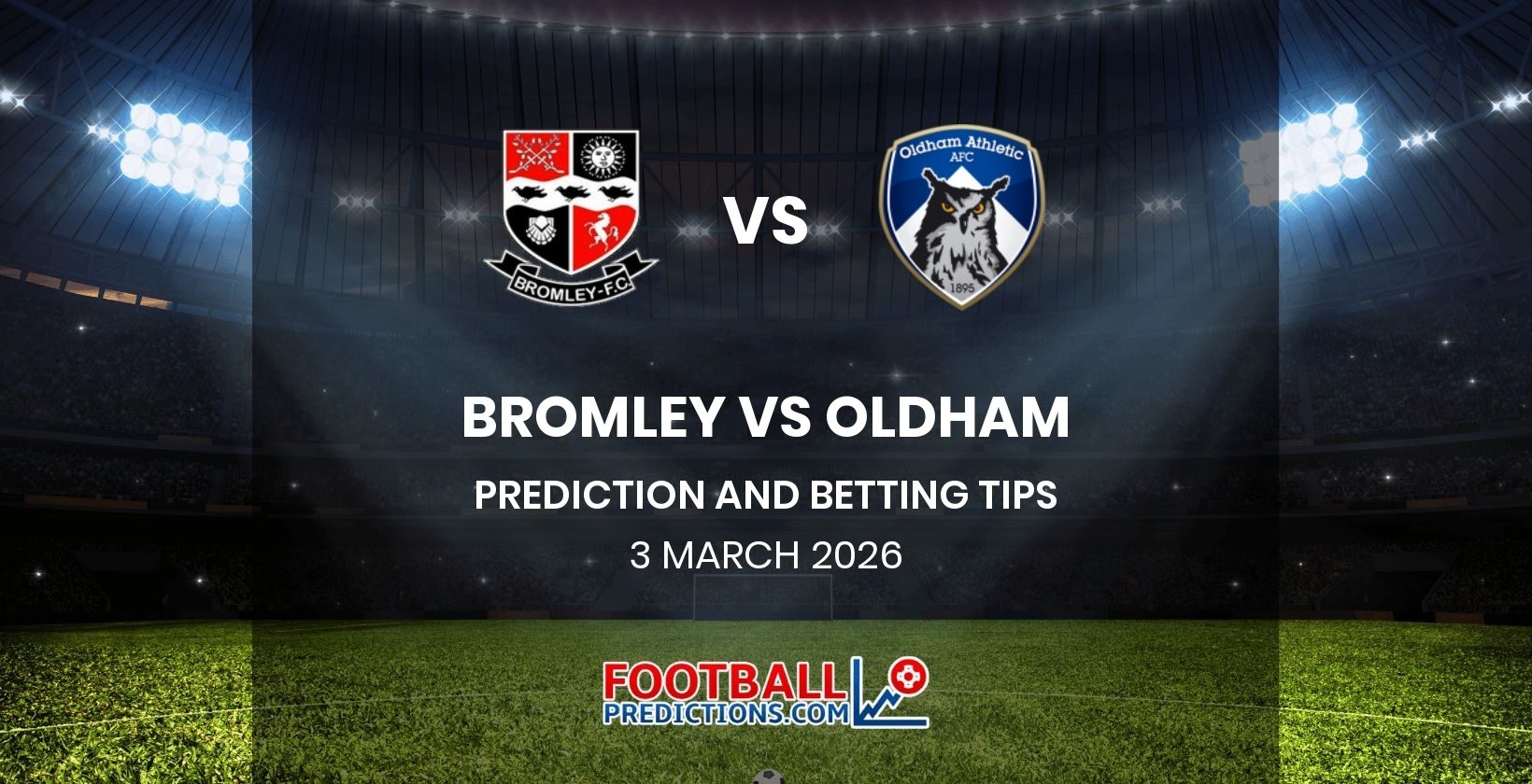 Bromley vs Oldham Prediction and Betting Tips 3 March 2026