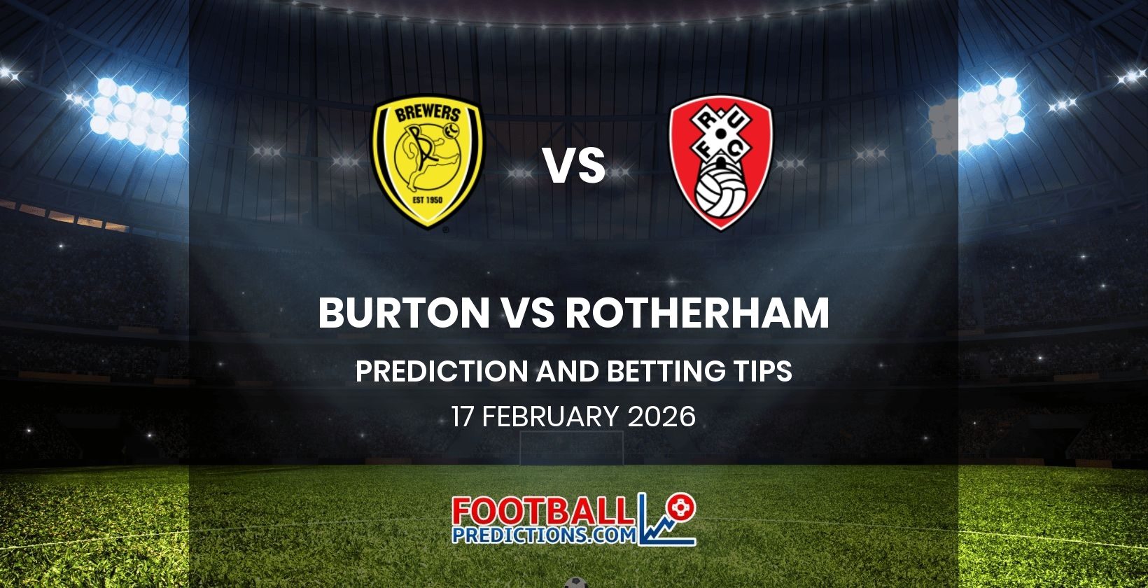 Burton vs Rotherham Prediction and Betting Tips 17 February 2026