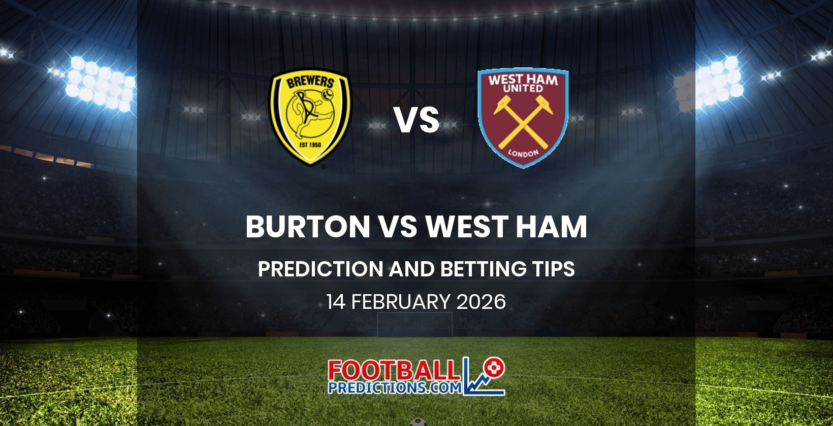 Burton vs West Ham Prediction and Betting Tips 14 February 2026