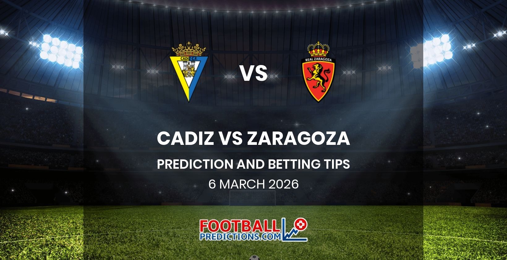 Cadiz vs Zaragoza Prediction and Betting Tips 6 March 2026
