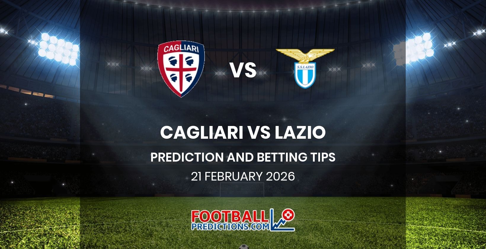 Cagliari vs Lazio Prediction and Betting Tips 21 February 2026