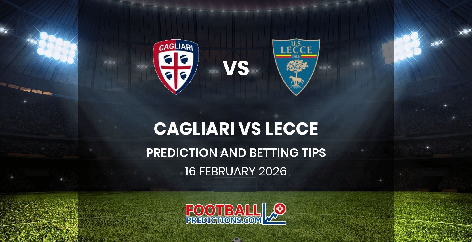 Cagliari vs Lecce Prediction and Betting Tips 16 February 2026