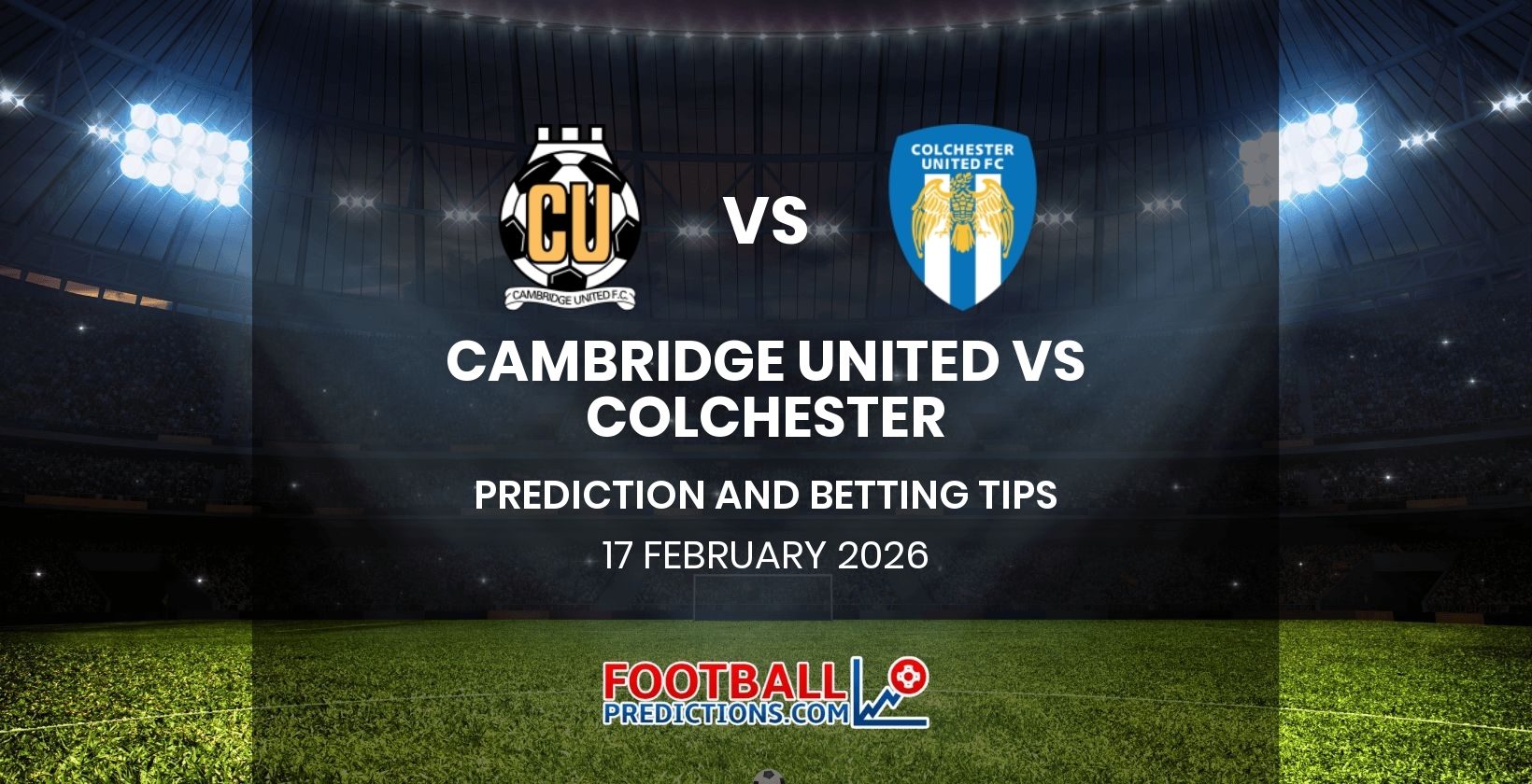 Cambridge United vs Colchester Prediction and Betting Tips 17 February 2026