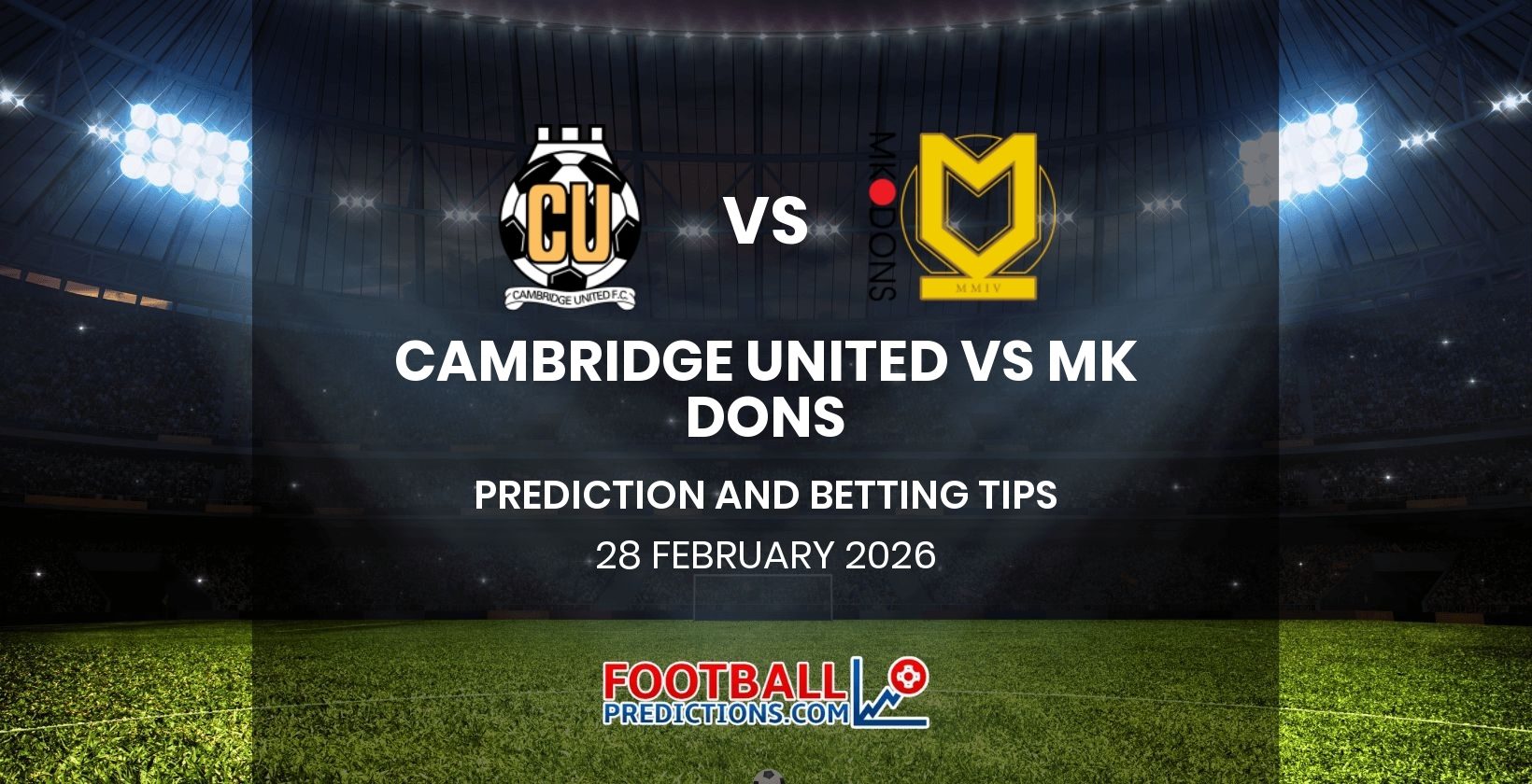 Cambridge United vs MK Dons Prediction and Betting Tips 28 February 2026