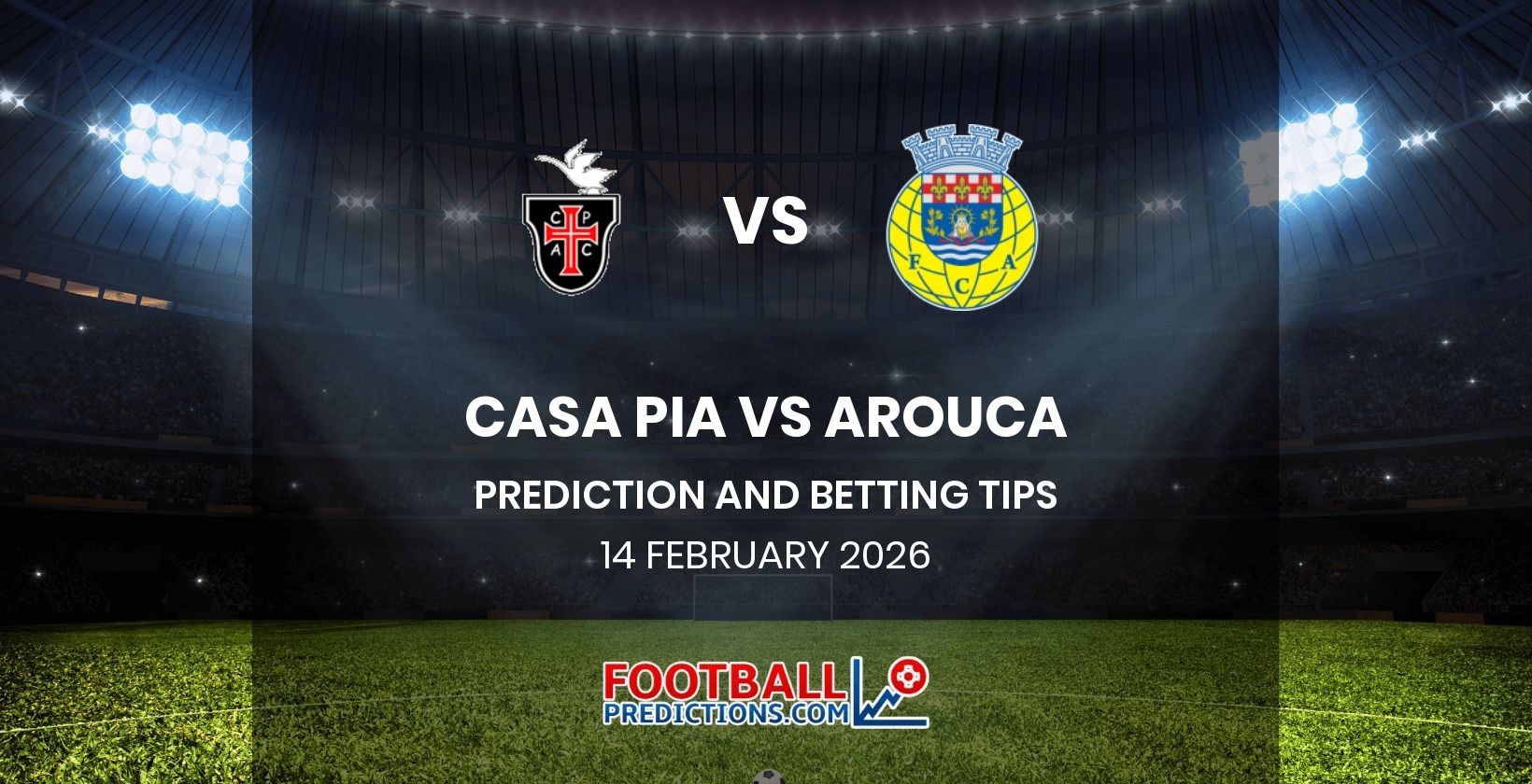 Casa Pia vs Arouca Prediction and Betting Tips 14 February 2026