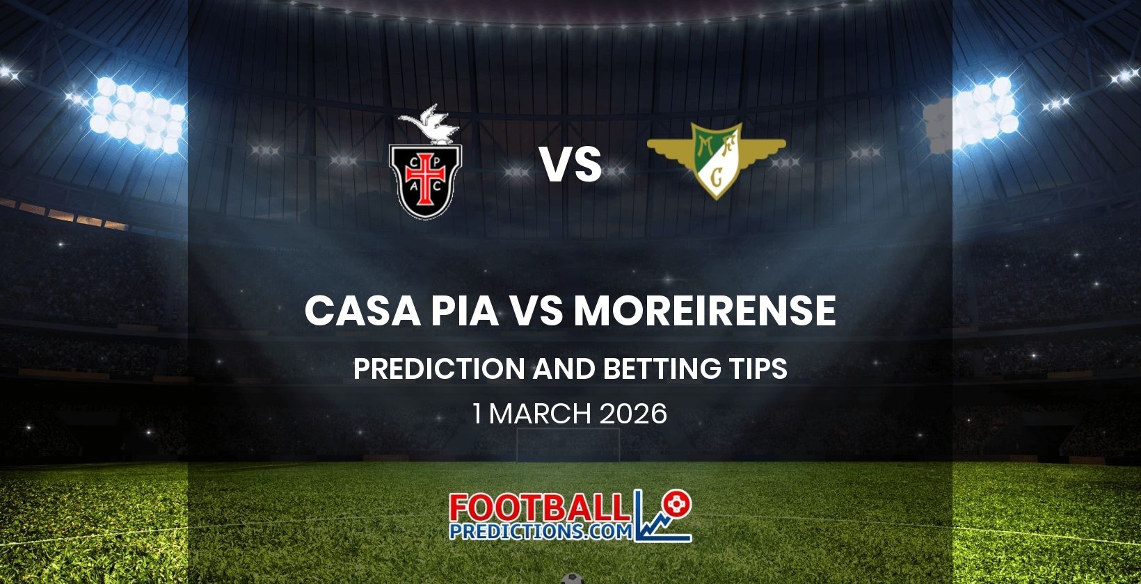 Casa Pia vs Moreirense Prediction and Betting Tips 1 March 2026