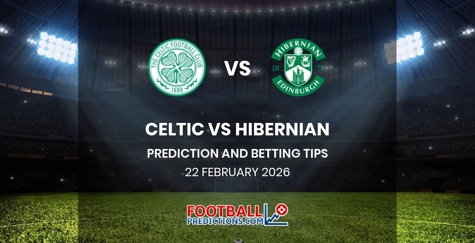 Celtic vs Hibernian Prediction and Betting Tips 22 February 2026