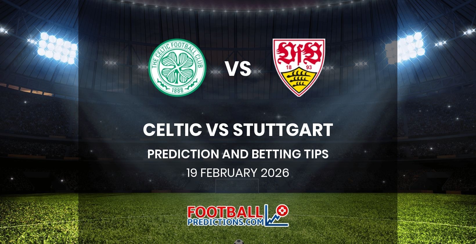 Celtic vs Stuttgart Prediction and Betting Tips 19 February 2026