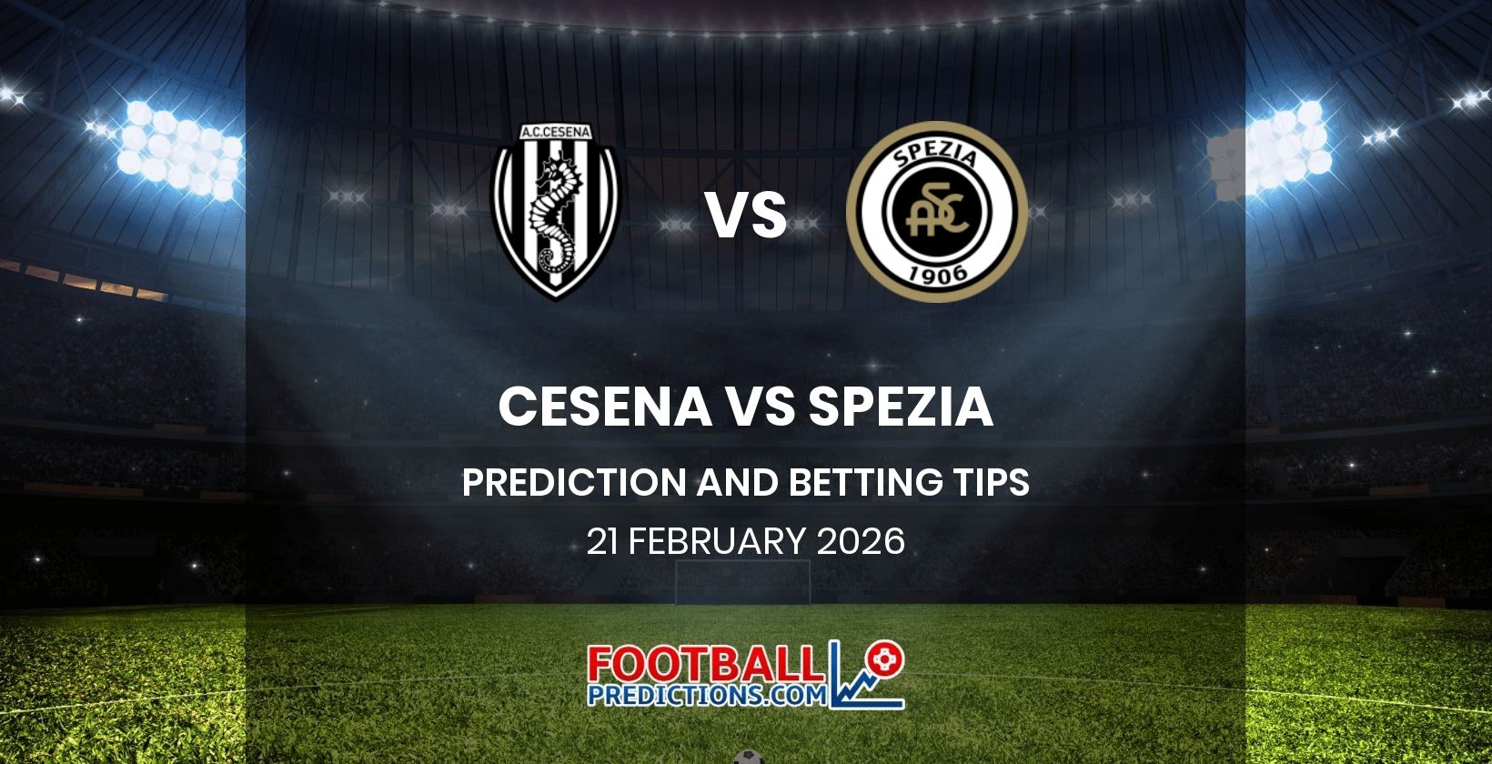 Cesena vs Spezia Prediction and Betting Tips 21 February 2026