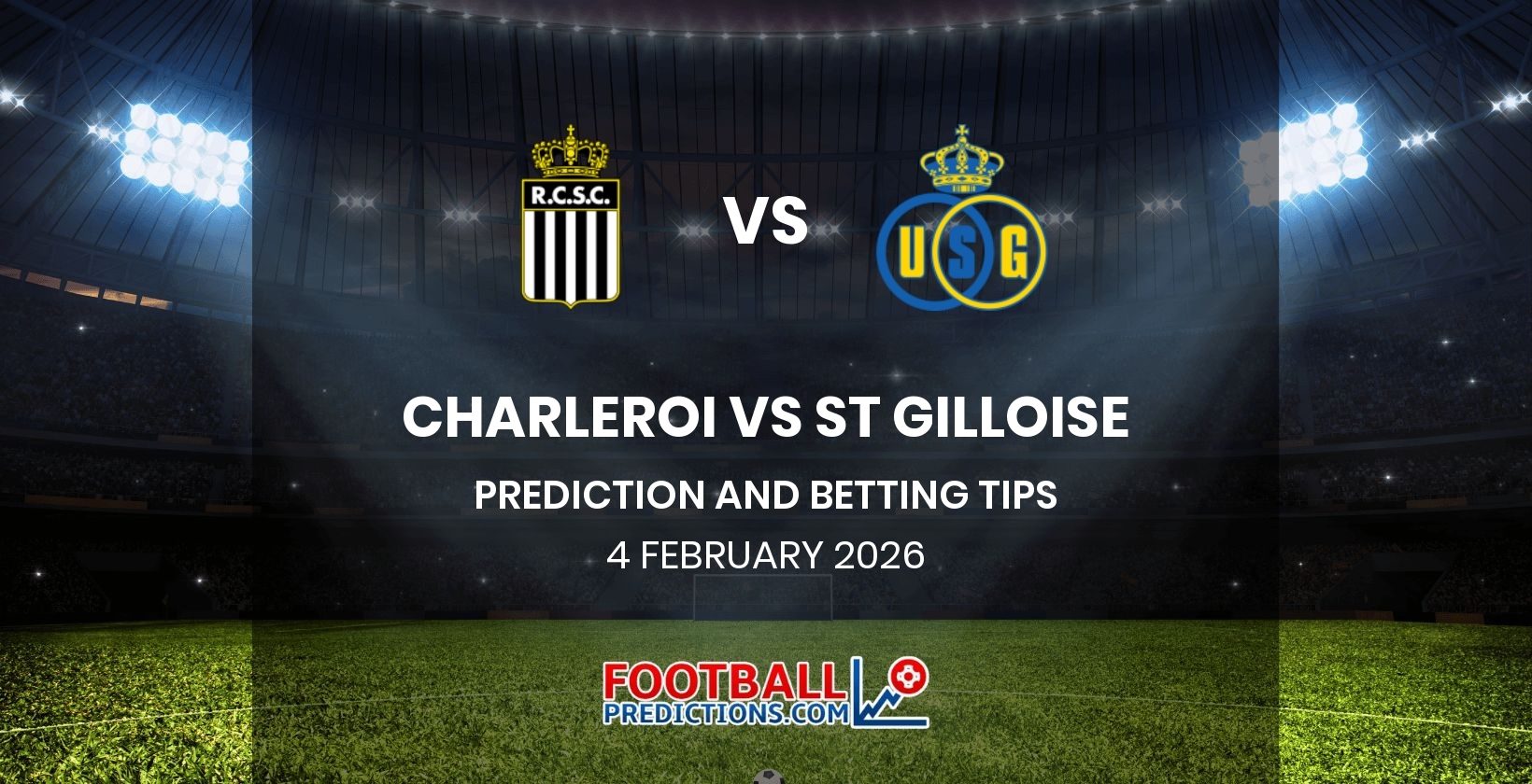 Charleroi vs St Gilloise Prediction and Betting Tips 4 February 2026
