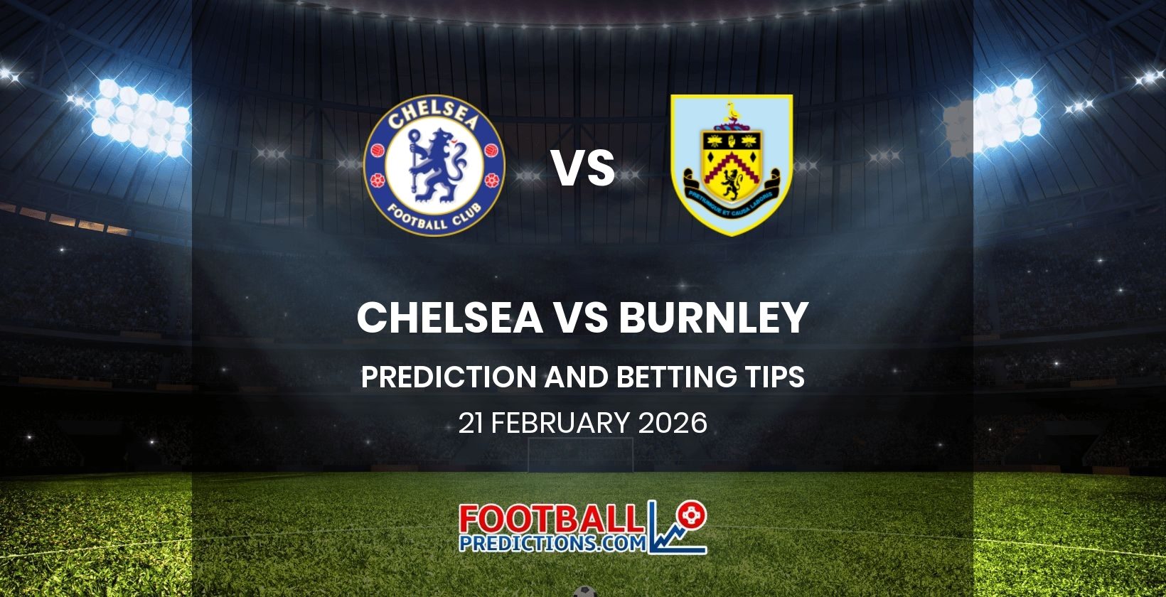 Chelsea vs Burnley Prediction and Betting Tips 21 February 2026