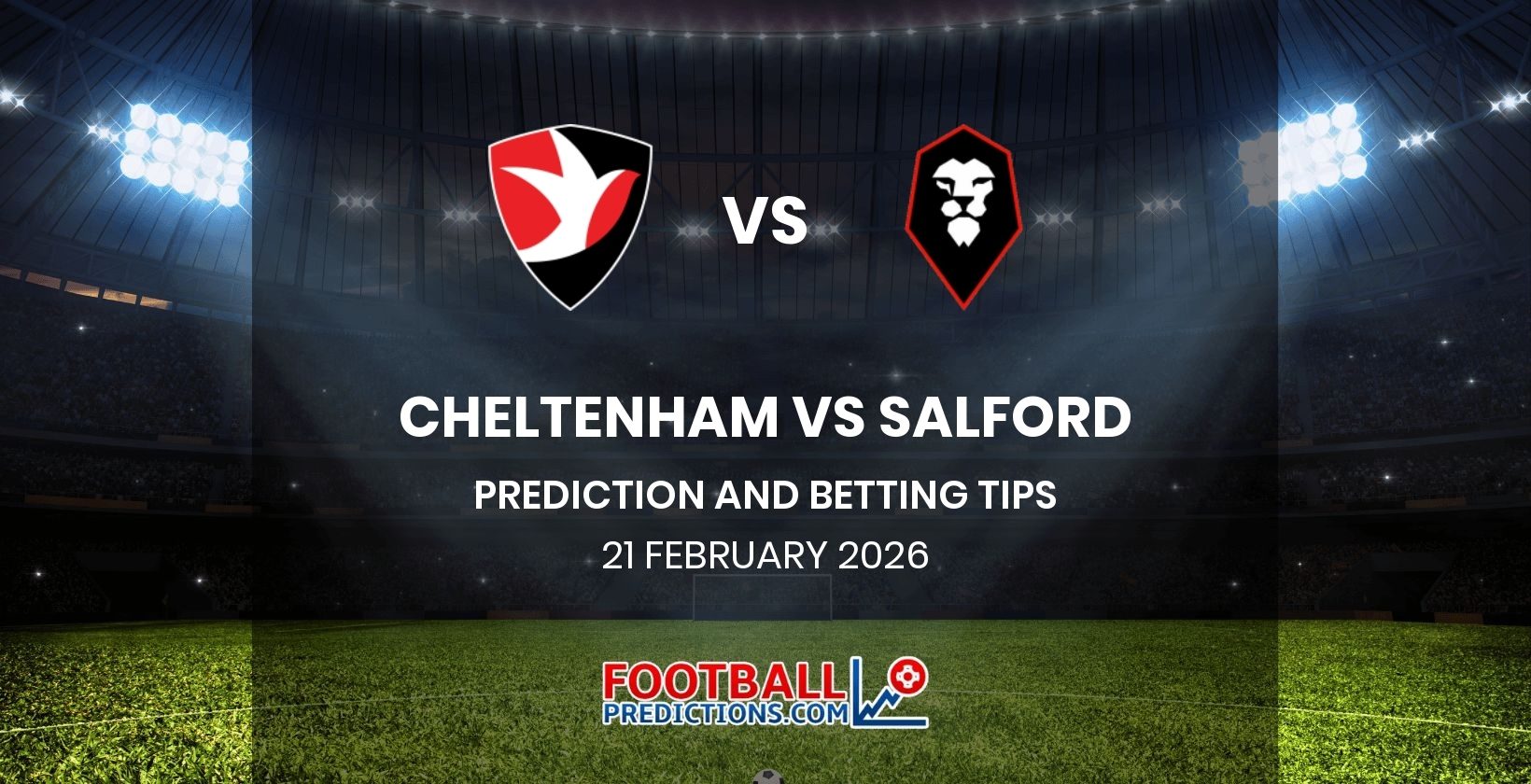 Cheltenham vs Salford Prediction and Betting Tips 21 February 2026