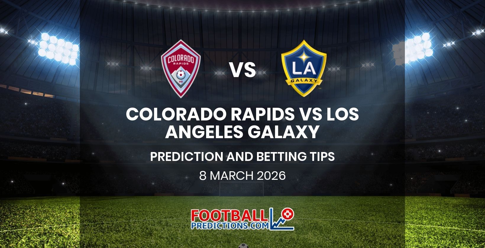 Colorado Rapids vs Los Angeles Galaxy Prediction and Betting Tips 8 March 2026