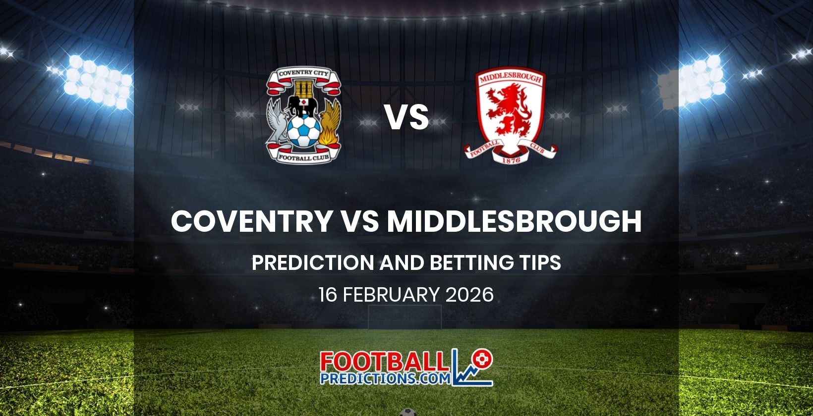 Coventry vs Middlesbrough Prediction and Betting Tips 16 February 2026