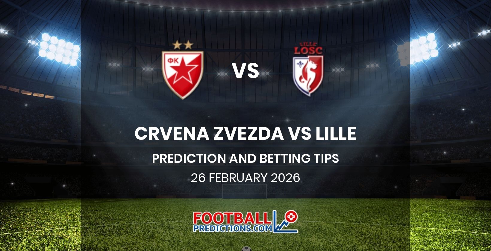 Crvena Zvezda vs Lille Prediction and Betting Tips 26 February 2026