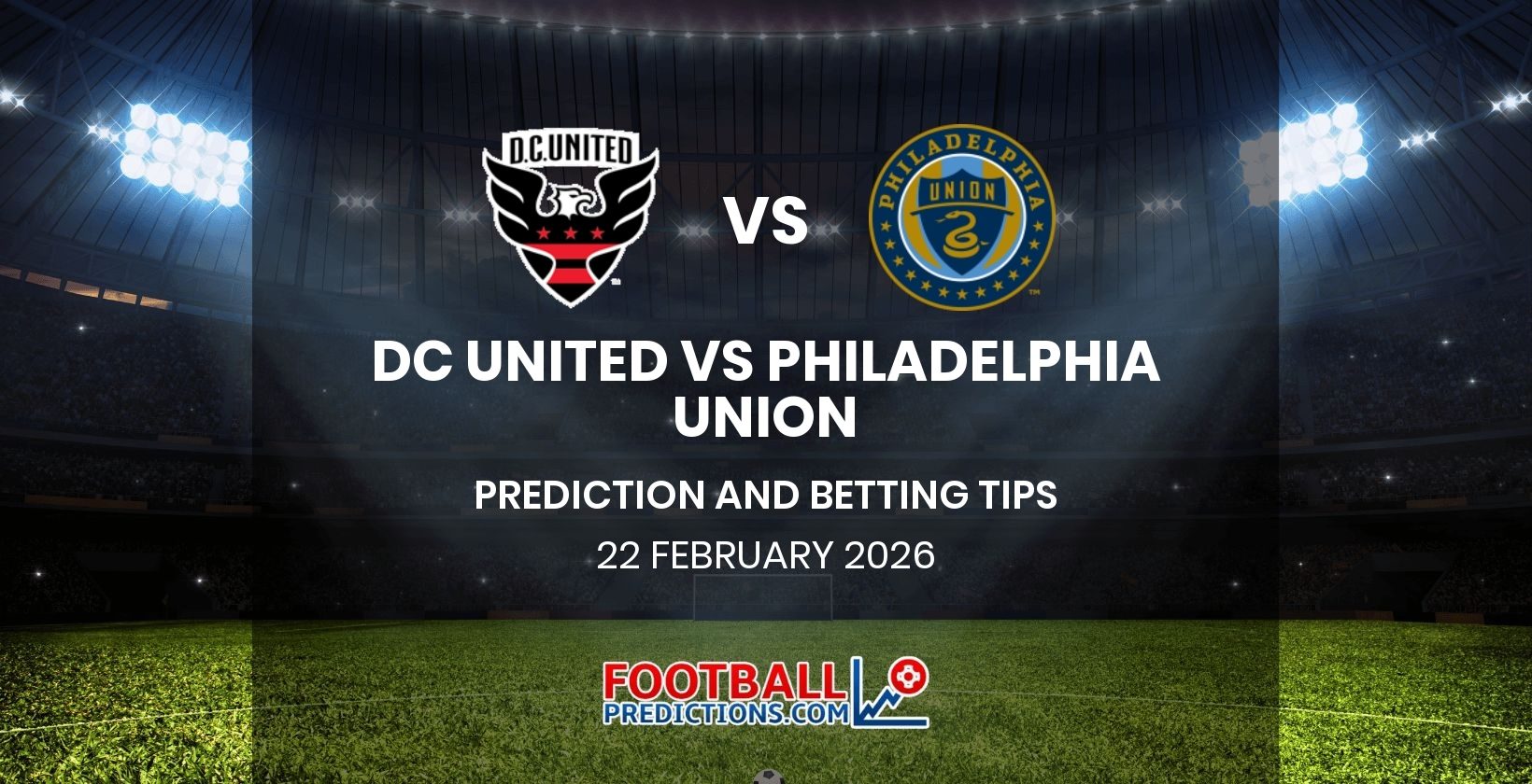 DC United vs Philadelphia Union Prediction and Betting Tips 22 February 2026