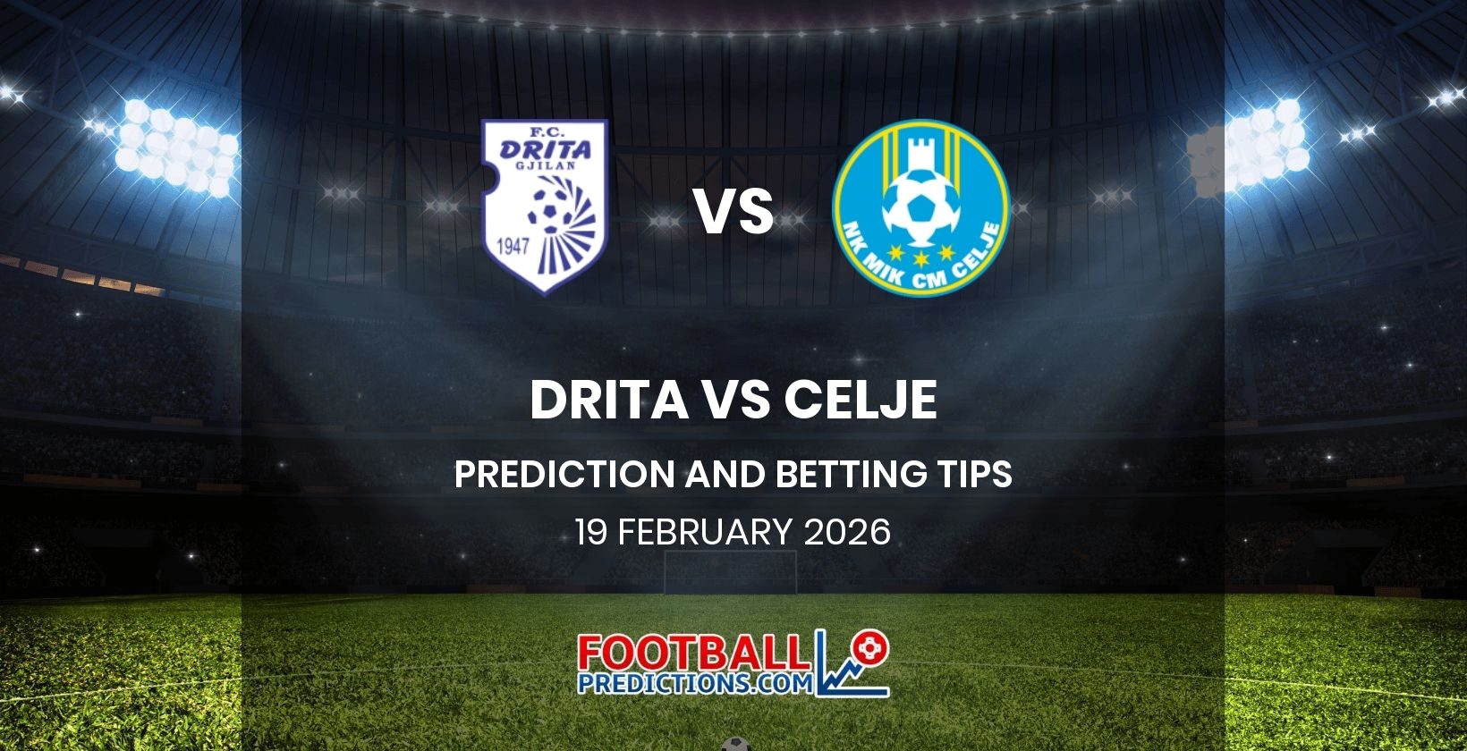 Drita vs Celje Prediction and Betting Tips 19 February 2026