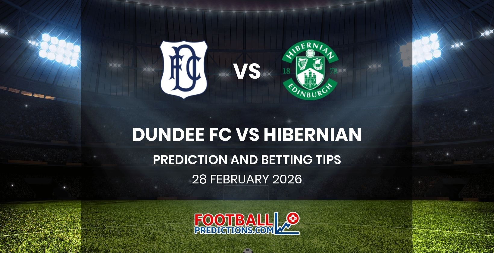 Dundee FC vs Hibernian Prediction and Betting Tips 28 February 2026