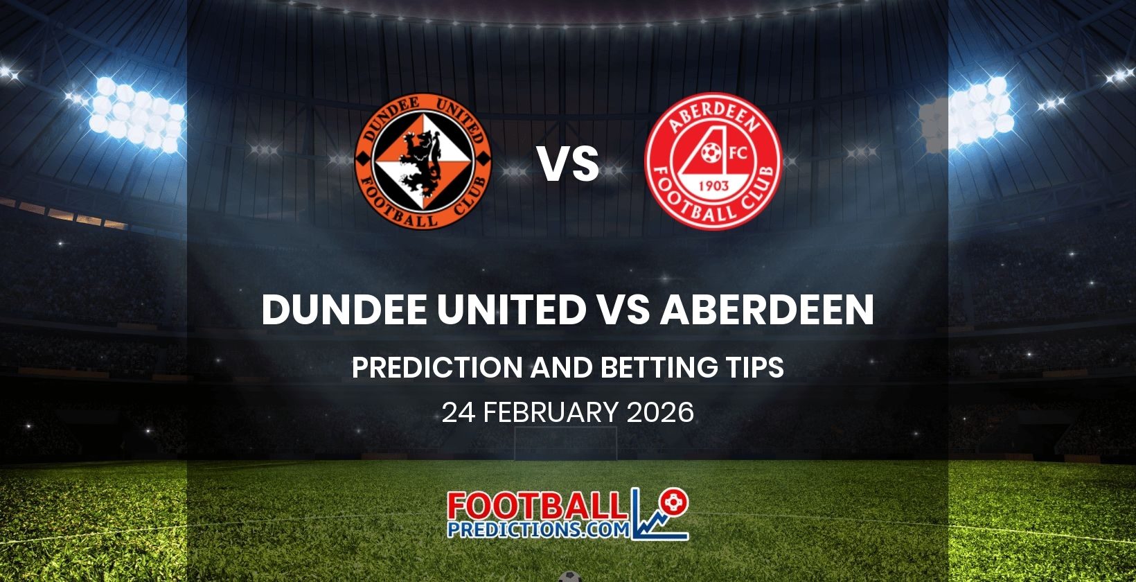Dundee United vs Aberdeen Prediction and Betting Tips 24 February 2026