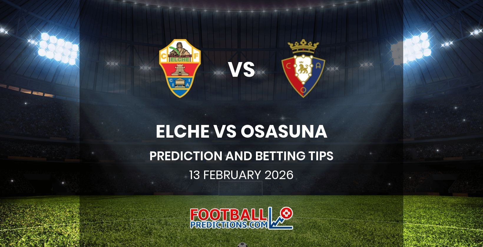 Elche vs Osasuna Prediction and Betting Tips 13 February 2026