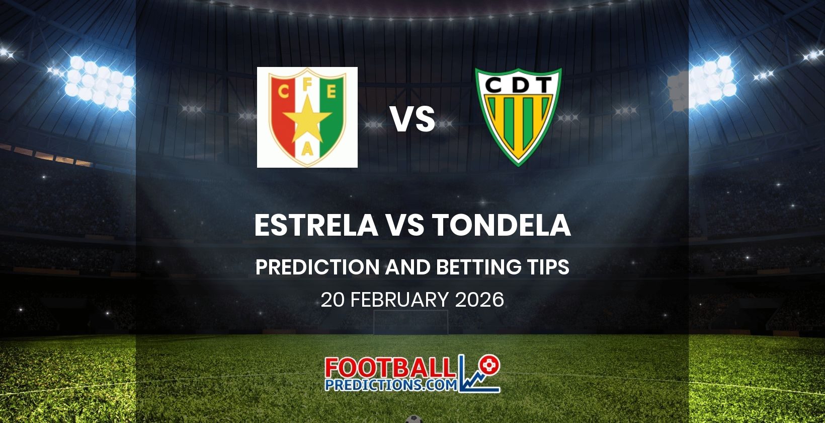 Estrela vs Tondela Prediction and Betting Tips 20 February 2026