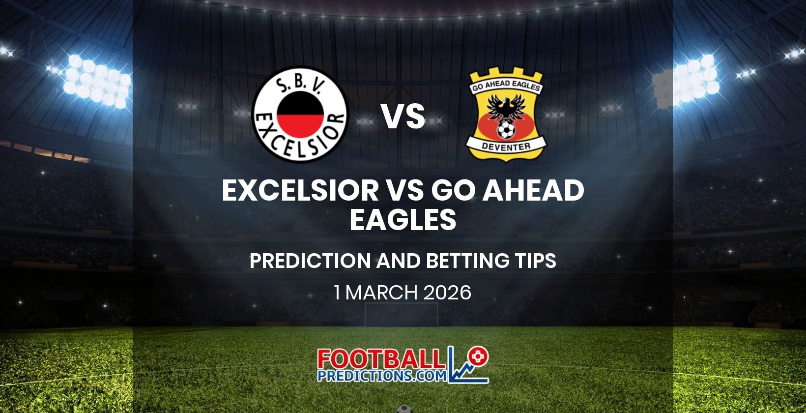 Excelsior vs Go Ahead Eagles Prediction and Betting Tips 1 March 2026