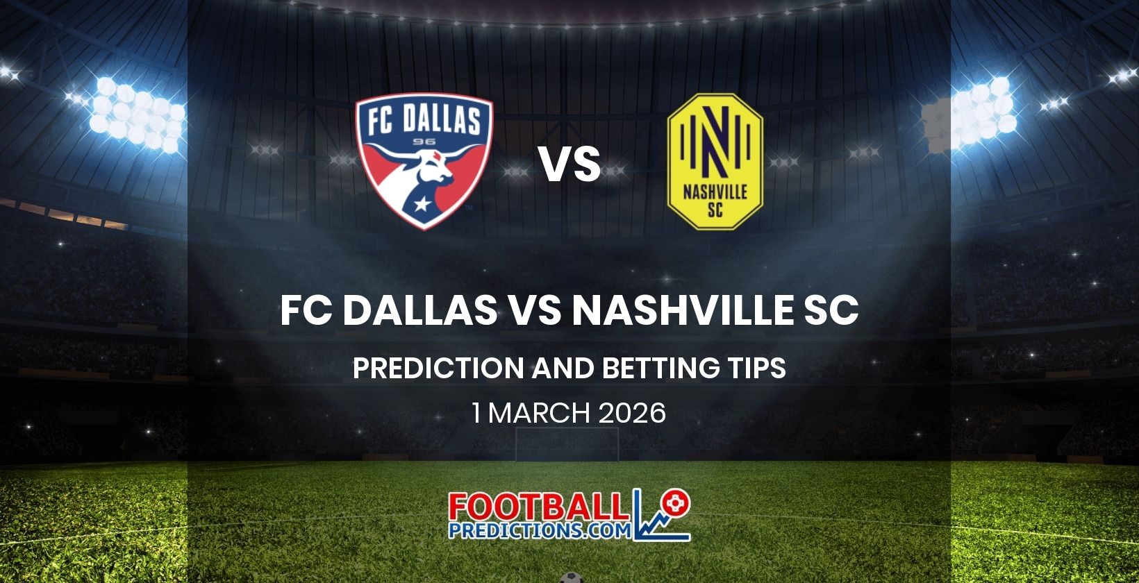 FC Dallas vs Nashville SC Prediction and Betting Tips 1 March 2026