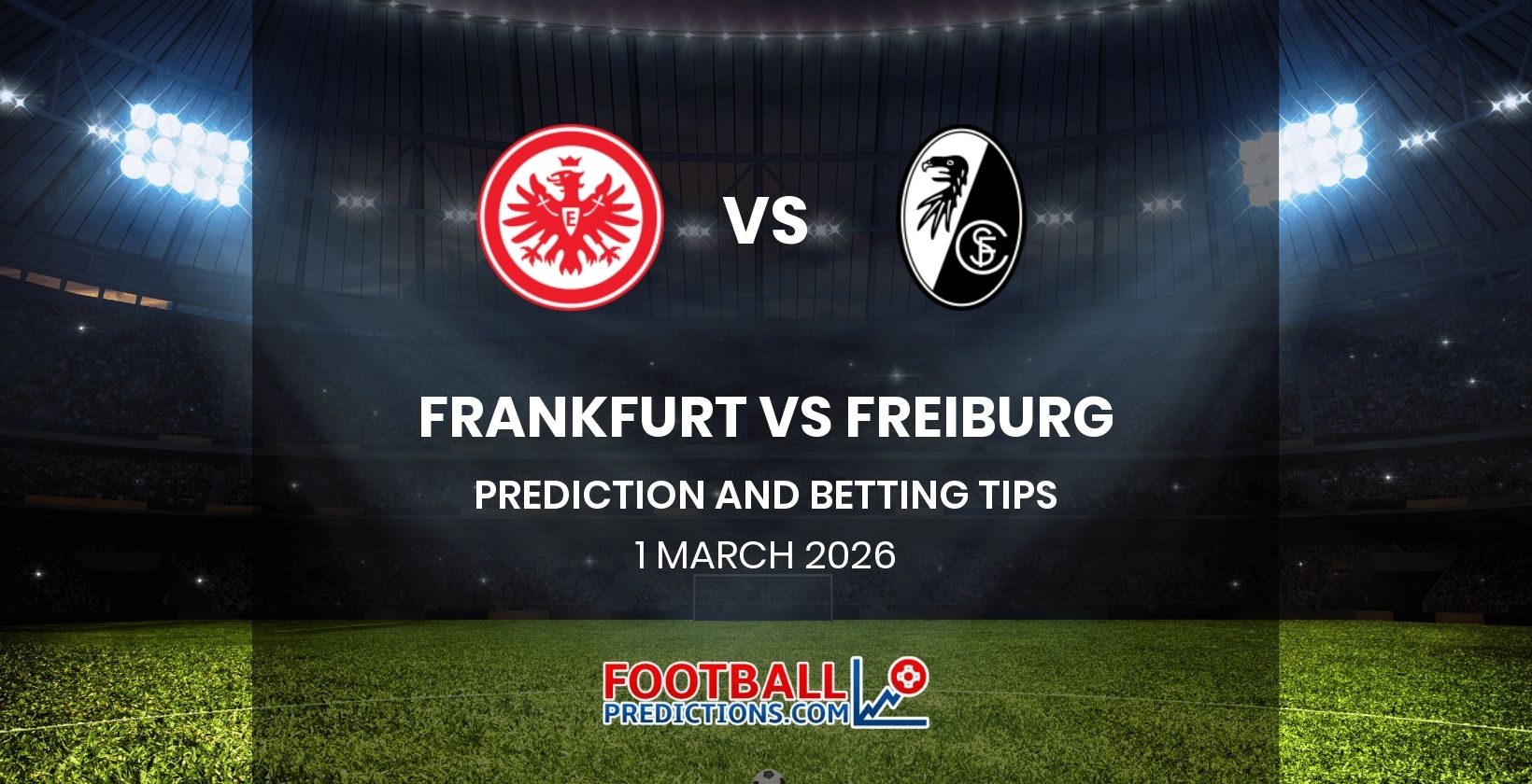 Frankfurt vs Freiburg Prediction and Betting Tips 1 March 2026