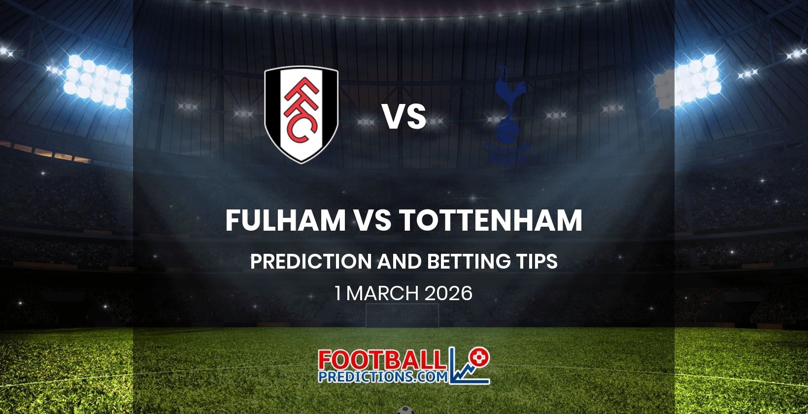 Fulham vs Tottenham Prediction and Betting Tips 1 March 2026