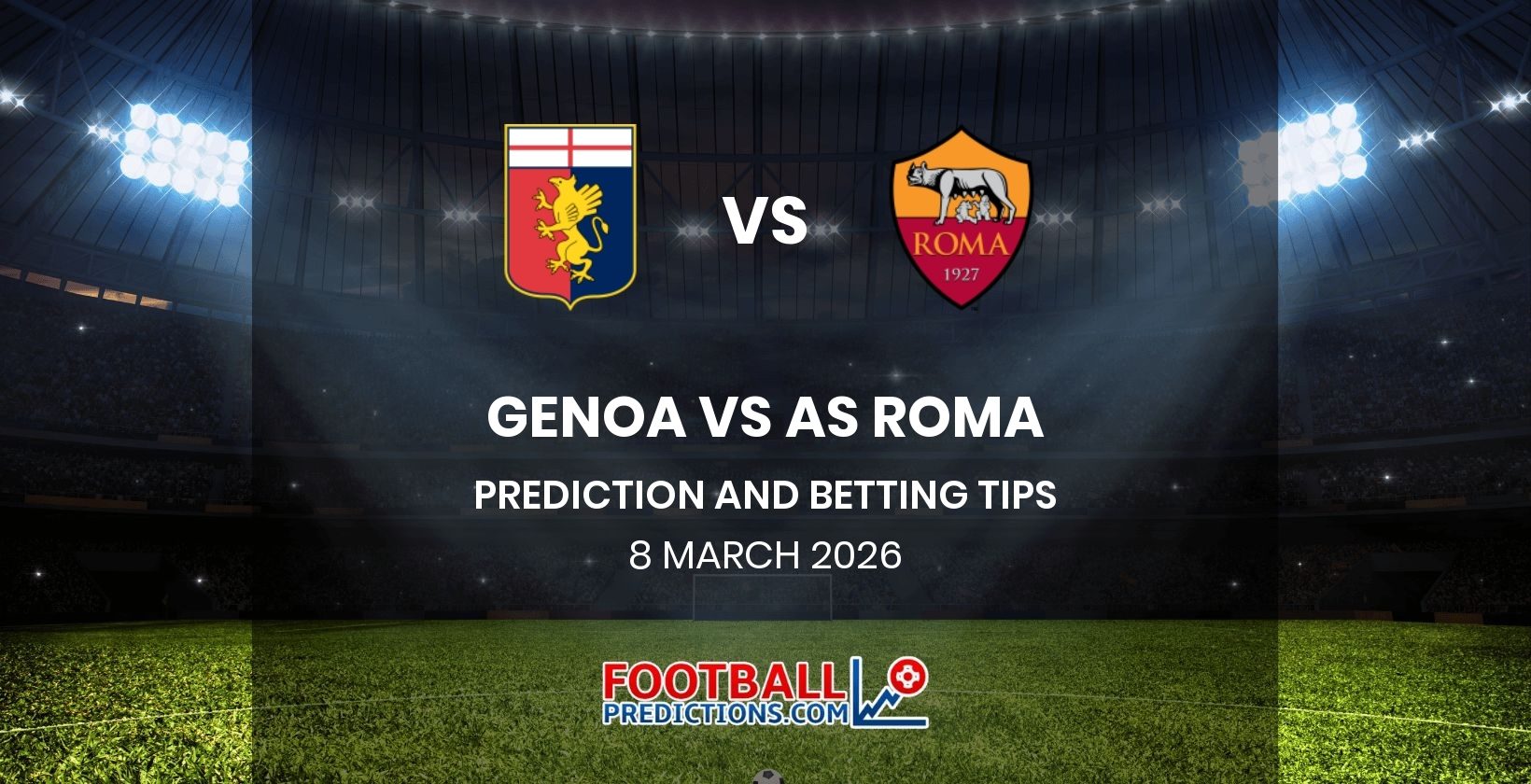 Genoa vs AS Roma Prediction and Betting Tips 8 March 2026