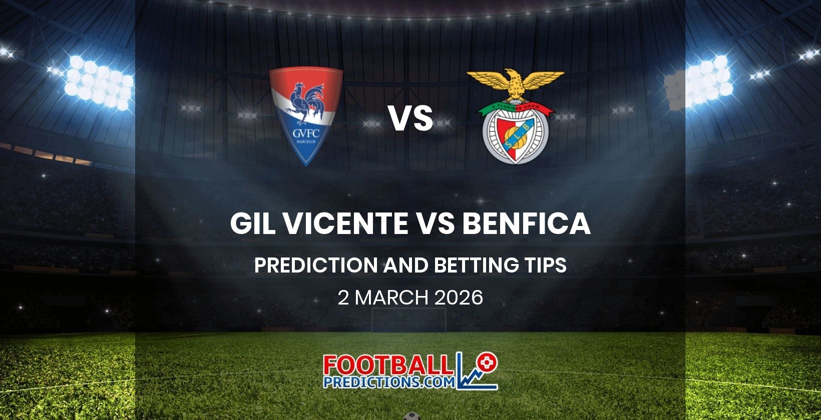 Gil Vicente vs Benfica Prediction and Betting Tips 2 March 2026