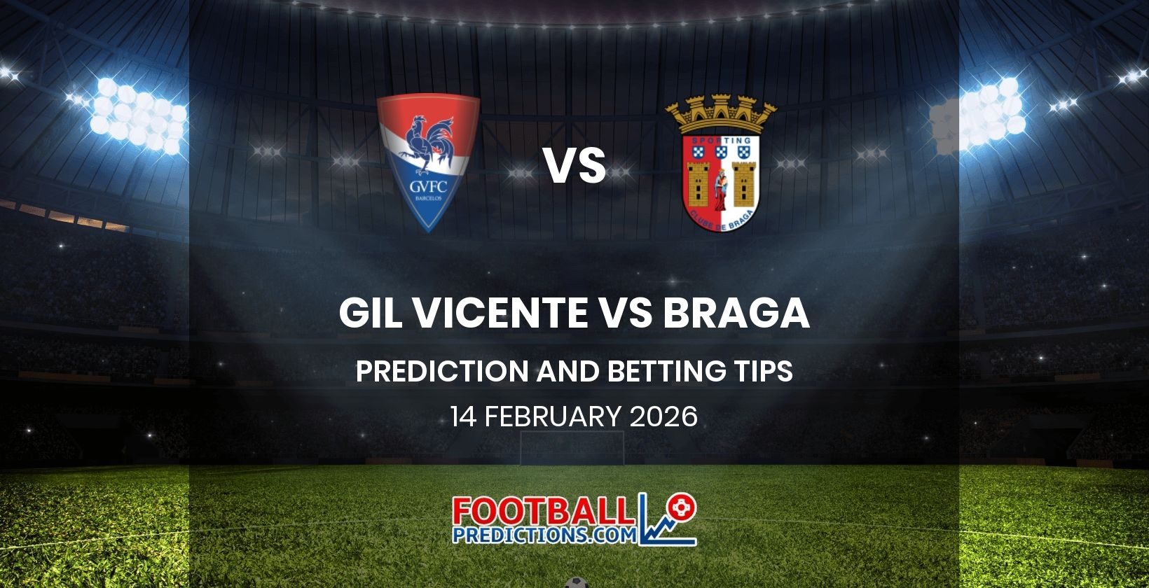Gil Vicente vs Braga Prediction and Betting Tips 14 February 2026