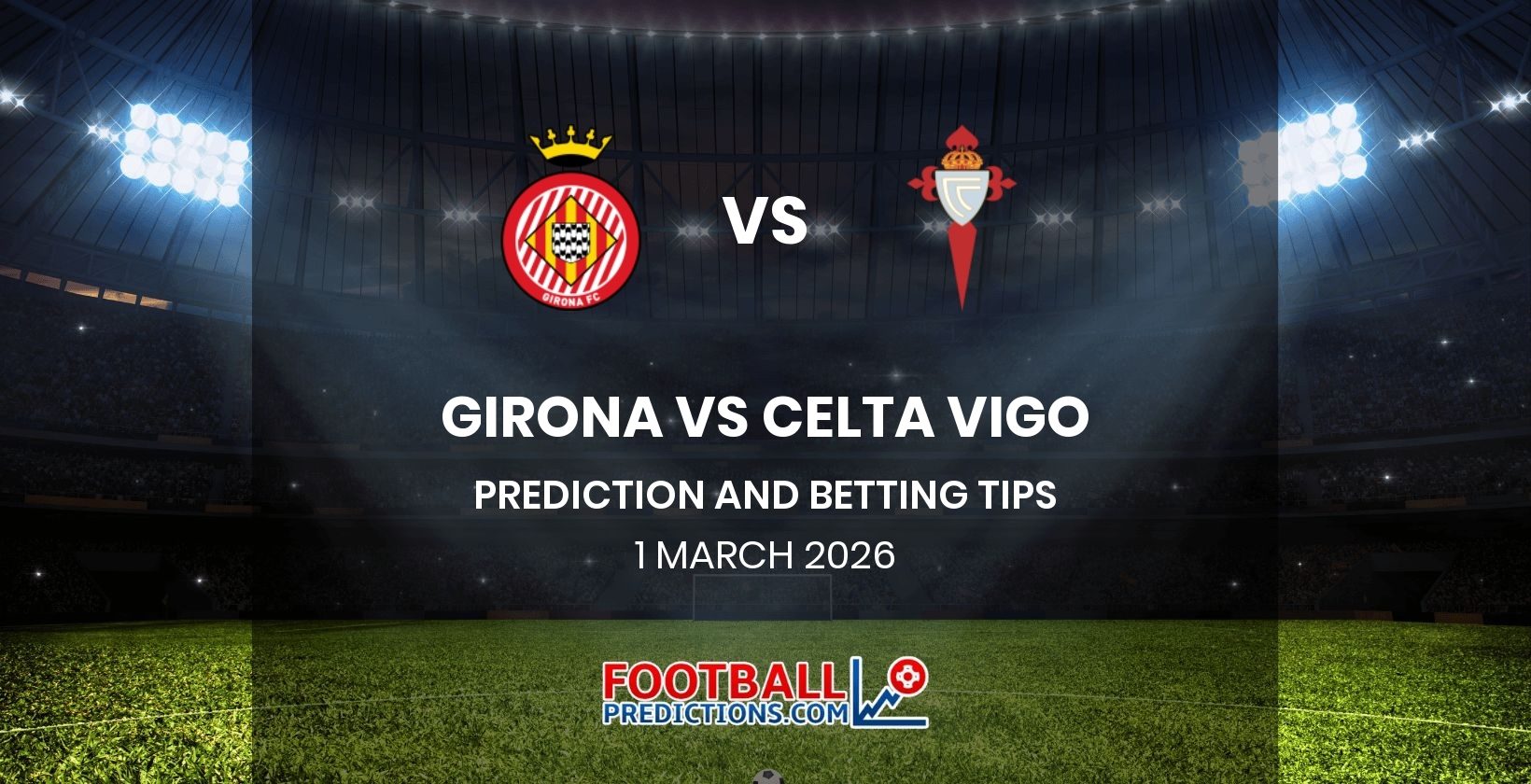 Girona vs Celta Vigo Prediction and Betting Tips 1 March 2026