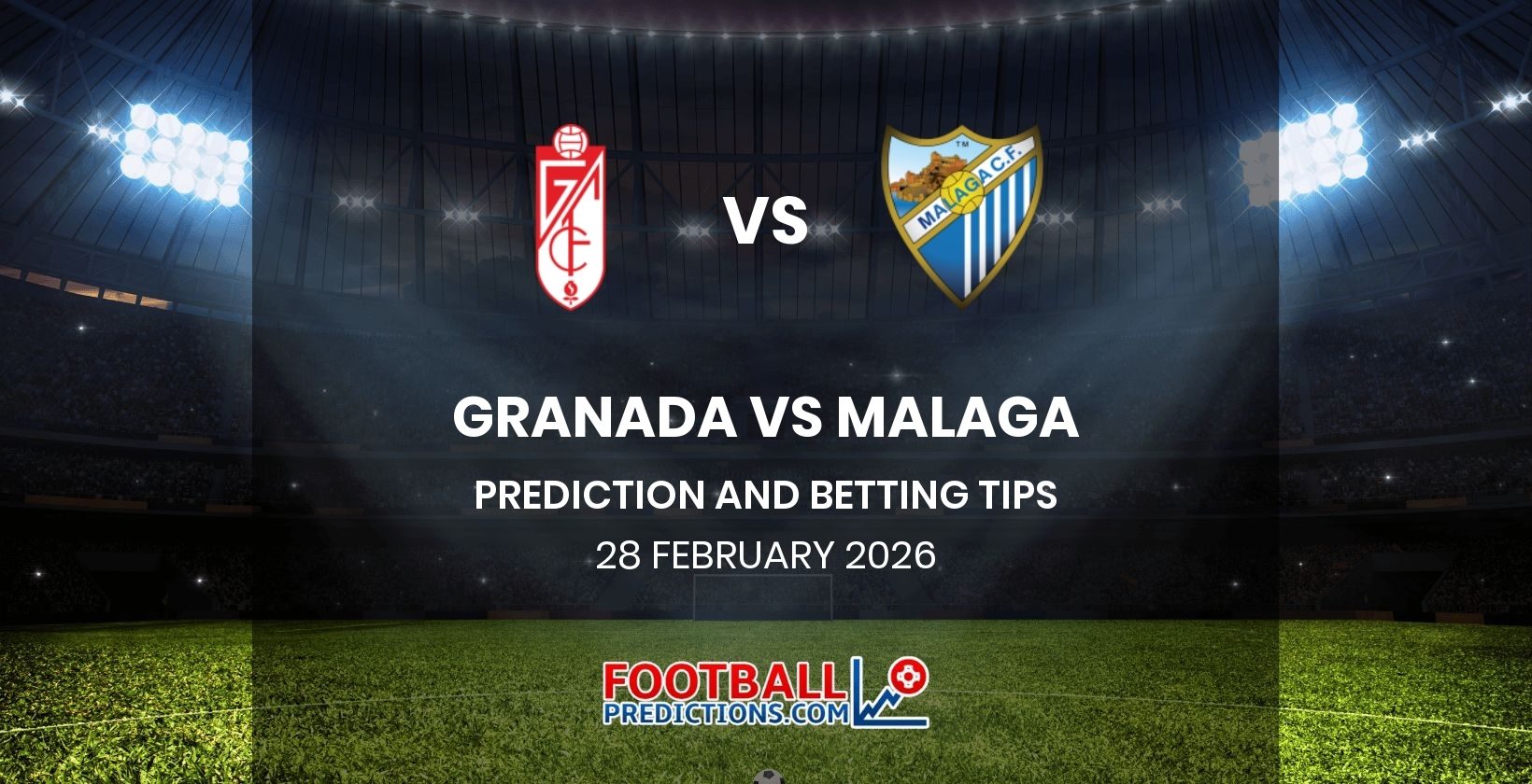 Granada vs Malaga Prediction and Betting Tips 28 February 2026