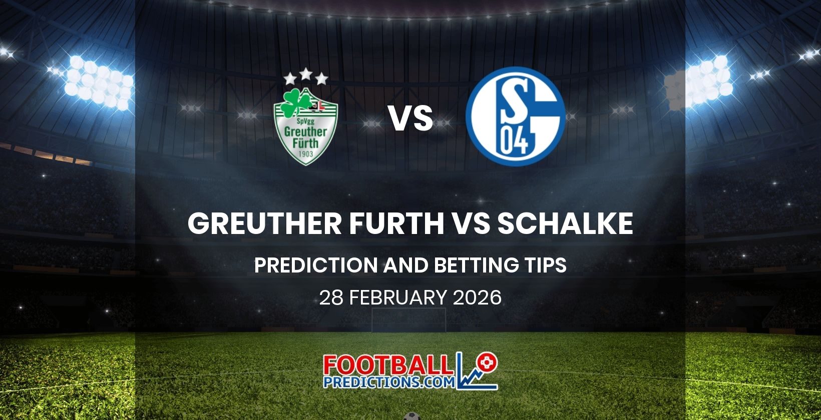 Greuther Furth vs Schalke Prediction and Betting Tips 28 February 2026