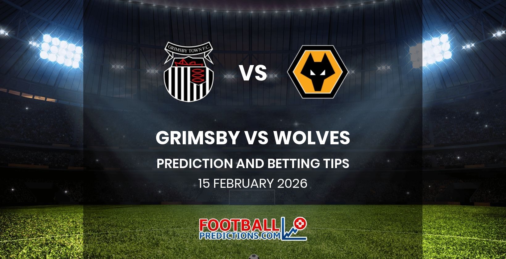 Grimsby vs Wolves Prediction and Betting Tips 15 February 2026