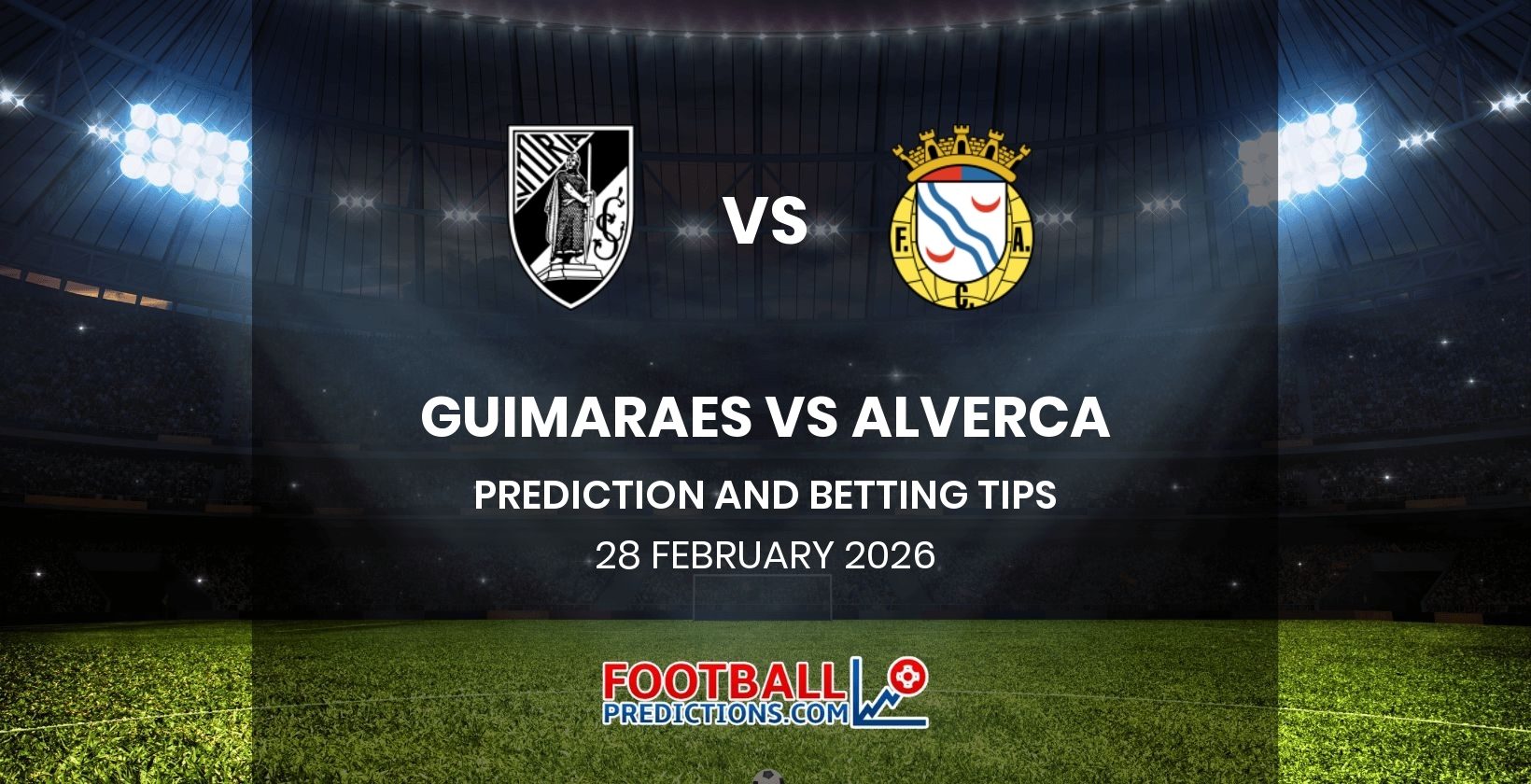 Guimaraes vs Alverca Prediction and Betting Tips 28 February 2026