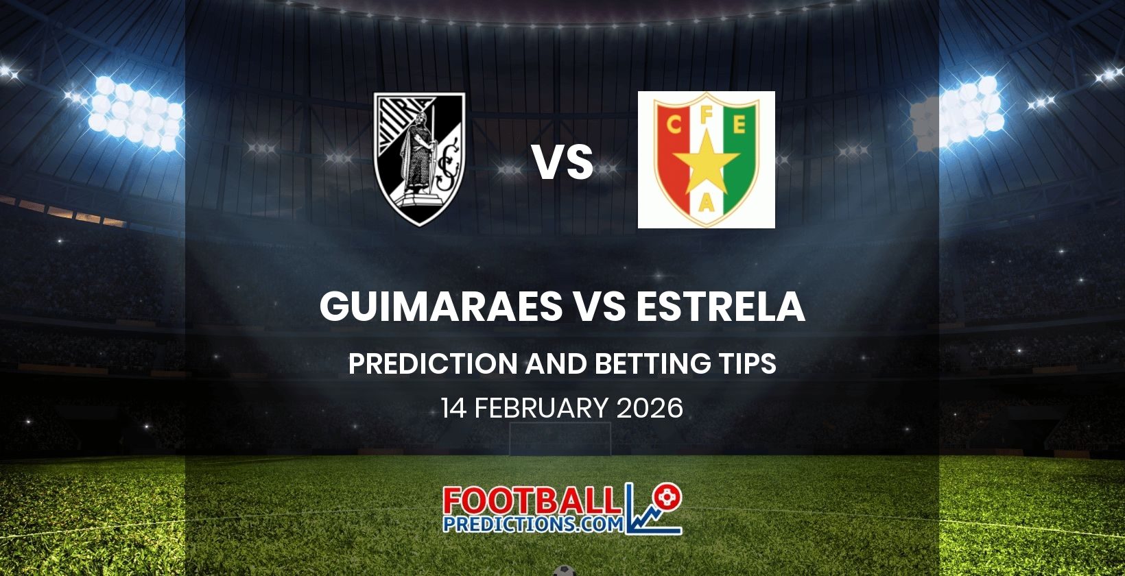 Guimaraes vs Estrela Prediction and Betting Tips 14 February 2026