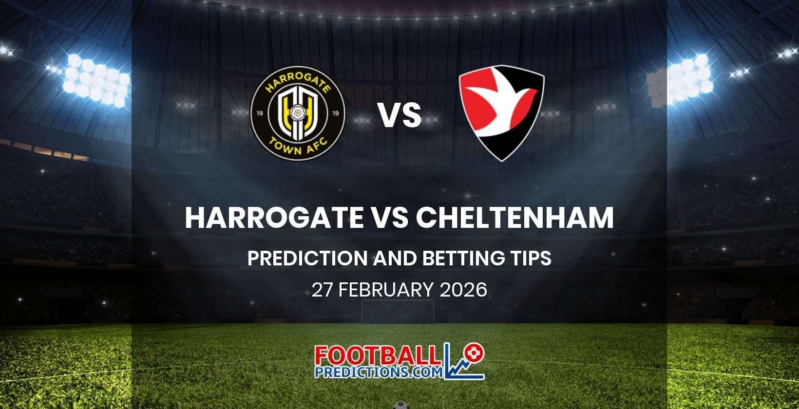 Harrogate vs Cheltenham Prediction and Betting Tips 27 February 2026