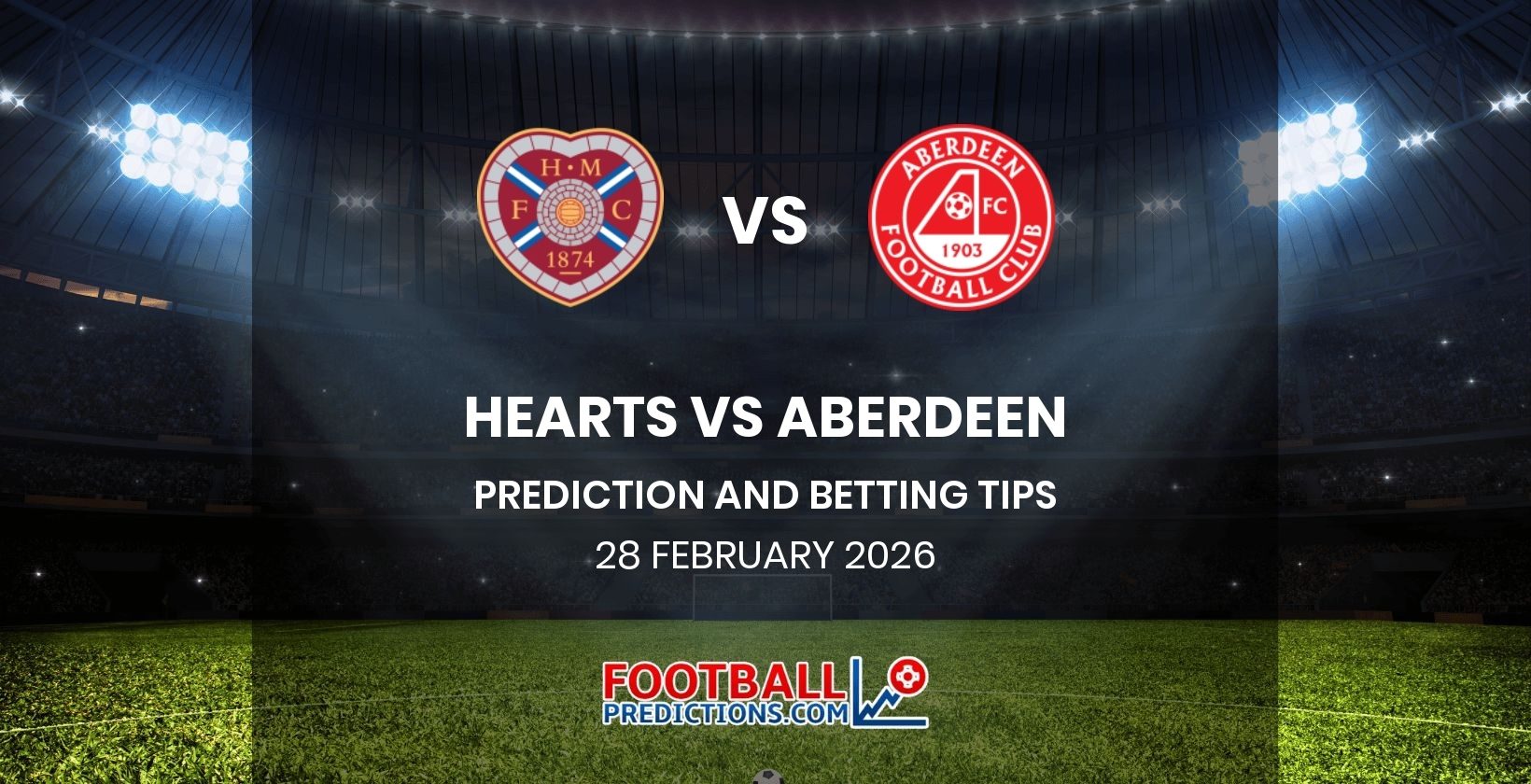 Hearts vs Aberdeen Prediction and Betting Tips 28 February 2026