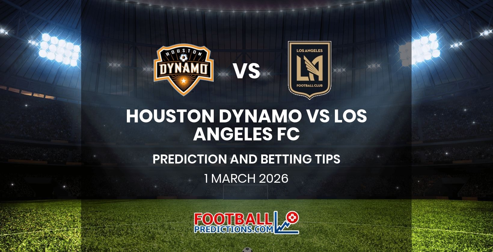 Houston Dynamo vs Los Angeles FC Prediction and Betting Tips 1 March 2026