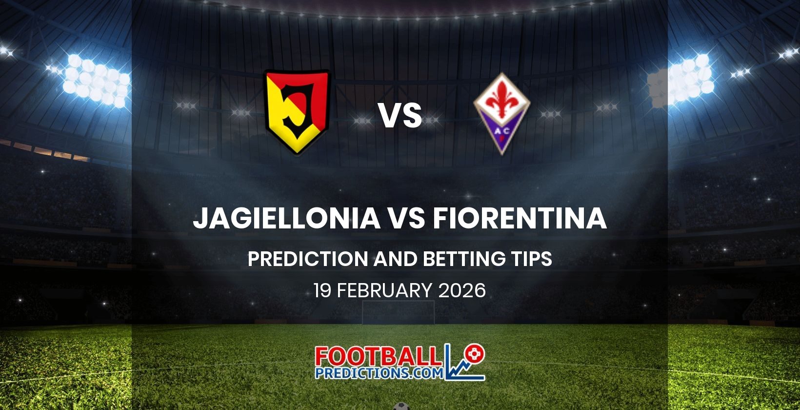 Jagiellonia vs Fiorentina Prediction and Betting Tips 19 February 2026